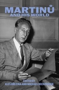 Book Cover for Martinu and His World by Ales Brezina, Michael Beckerman