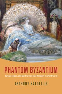 Book Cover for Phantom Byzantium by Anthony Kaldellis