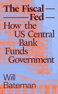 Book Cover for The Fiscal Fed by Will Bateman