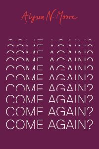 Book Cover for Come Again? by Alyssa N Moore