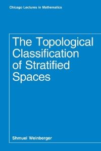 Book Cover for The Topological Classification of Stratified Spaces by Shmuel Weinberger