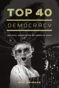 Book Cover for Top 40 Democracy by Eric Weisbard