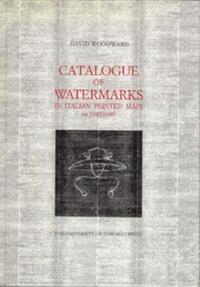 Book Cover for Catalogue of Watermarks in Italian Printed Maps, Ca 1540-1600 by David Woodward