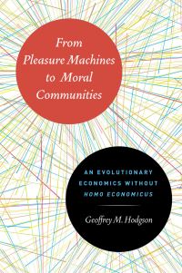 Book Cover for From Pleasure Machines to Moral Communities by Geoffrey M Hodgson