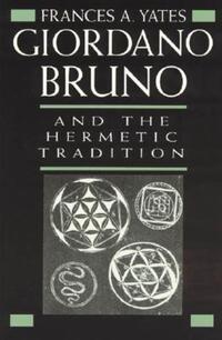 Book Cover for Giordano Bruno and the Hermetic Tradition by Frances A Yates