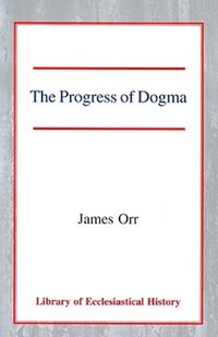 Book Cover for Progress of Dogma, The by James Orr