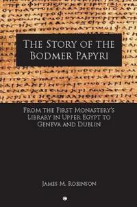 Book Cover for The Story of the Bodmer Papyri by James M Robinson