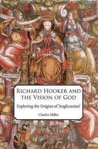 Book Cover for Richard Hooker and the Vision of God by Charles Miller
