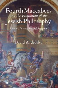 Book Cover for Fourth Maccabees and the Promotion of the Jewish Philosophy by David A deSilva