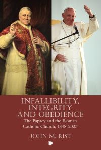 Book Cover for Infallibility, Integrity and Obedience by John M Rist