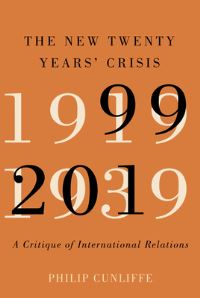 Book Cover for The New Twenty Years' Crisis by Philip Cunliffe