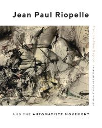 Book Cover for Jean Paul Riopelle and the Automatiste Movement by François Marc Gagnon