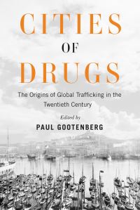 Book Cover for Cities of Drugs by Paul Gootenberg