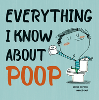 Book Cover for Everything I Know About Poop by Jaume Copons