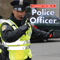 Book Cover for I Want to Be a Police Officer by Daniel Liebman