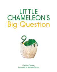 Book Cover for Little Chameleon's Big Question by Caroline Pellissier