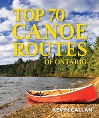 Book Cover for Top 70 Canoe Routes of Ontario by Kevin Callan