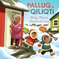 Book Cover for Palluq and Qiliqti Help Their Anaanatsiaq by Jeela PalluqCloutier