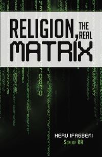 Book Cover for Religion, the REAL Matrix by Heru Ifagbemi, Son Of Ra