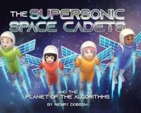 Book Cover for The Supersonic Space Cadets by Henry Dobson