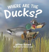 Book Cover for Where Are the Ducks? by Jeffrey Bullard