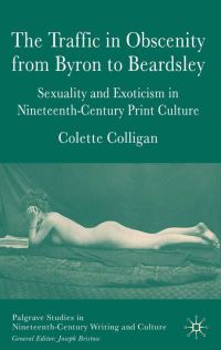 Book Cover for The Traffic in Obscenity from Byron to Beardsley by Colette Colligan