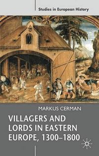 Book Cover for Villagers and Lords in Eastern Europe, 1300-1800 by Markus Cerman
