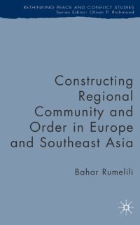 Book Cover for Constructing Regional Community and Order in Europe and Southeast Asia by Bahar Rumelili