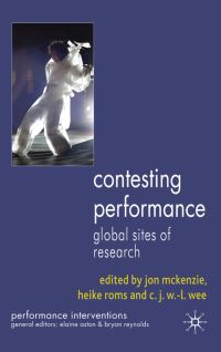 Book Cover for Contesting Performance by Jon McKenzie, Heike Roms, C J Wanling Wee