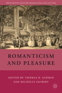 Book Cover for Romanticism and Pleasure by Thomas H Schmid, Michelle Faubert