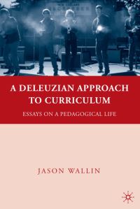 Book Cover for A Deleuzian Approach to Curriculum by Jason J Wallin