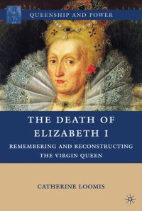 Book Cover for The Death of Elizabeth I by Catherine Loomis