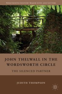 Book Cover for John Thelwall in the Wordsworth Circle by Judith Thompson