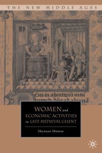 Book Cover for Women and Economic Activities in Late Medieval Ghent by Shennan Hutton