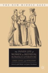 Book Cover for The Inner Life of Women in Medieval Romance Literature by Jeff Rider, Jamie Friedman