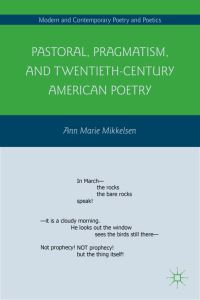Book Cover for Pastoral, Pragmatism, and Twentieth-Century American Poetry by Ann Marie Mikkelsen