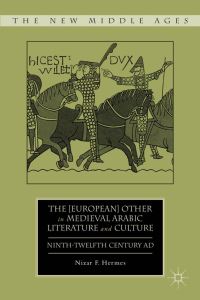 Book Cover for The (European) Other in Medieval Arabic Literature and Culture by Nizar F Hermes
