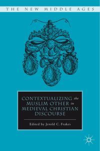 Book Cover for Contextualizing the Muslim Other in Medieval Christian Discourse by Jerold C Frakes