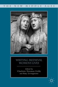 Book Cover for Writing Medieval Women's Lives by Charlotte Newman Goldy, Amy Livingstone
