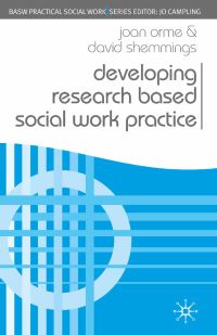 Book Cover for Developing Research Based Social Work Practice by Joan Orme, David Shemmings, British Association of Social Workers