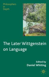 Book Cover for The Later Wittgenstein on Language by Daniel Whiting