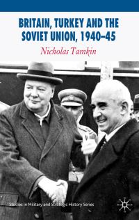 Book Cover for Britain, Turkey and the Soviet Union, 1940-45 by Nicholas Tamkin