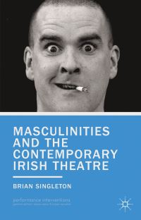 Book Cover for Masculinities and the Contemporary Irish Theatre by Brian Singleton
