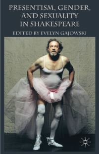 Book Cover for Presentism, Gender, and Sexuality in Shakespeare by Evelyn Gajowski