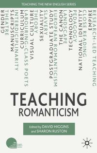 Book Cover for Teaching Romanticism by David Minden Higgins, Sharon Ruston