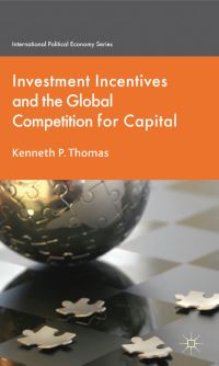Book Cover for Investment Incentives and the Global Competition for Capital by Kenneth P Thomas