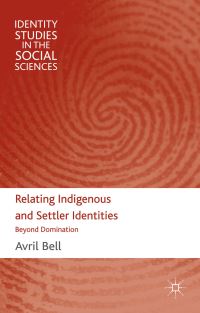 Book Cover for Relating Indigenous and Settler Identities by Avril Bell