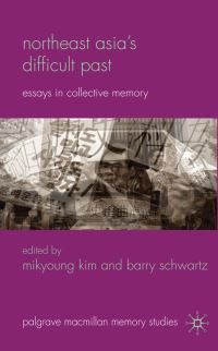 Book Cover for Northeast Asia's Difficult Past by Mikyoung Kim, Barry Schwartz