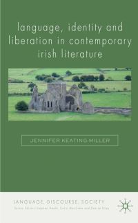 Book Cover for Language, Identity and Liberation in Contemporary Irish Literature by Jennifer KeatingMiller