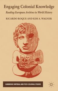 Book Cover for Engaging Colonial Knowledge by Ricardo Roque, Kim A Wagner
